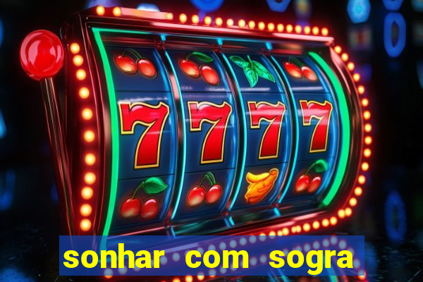 sonhar com sogra no jogo do bicho